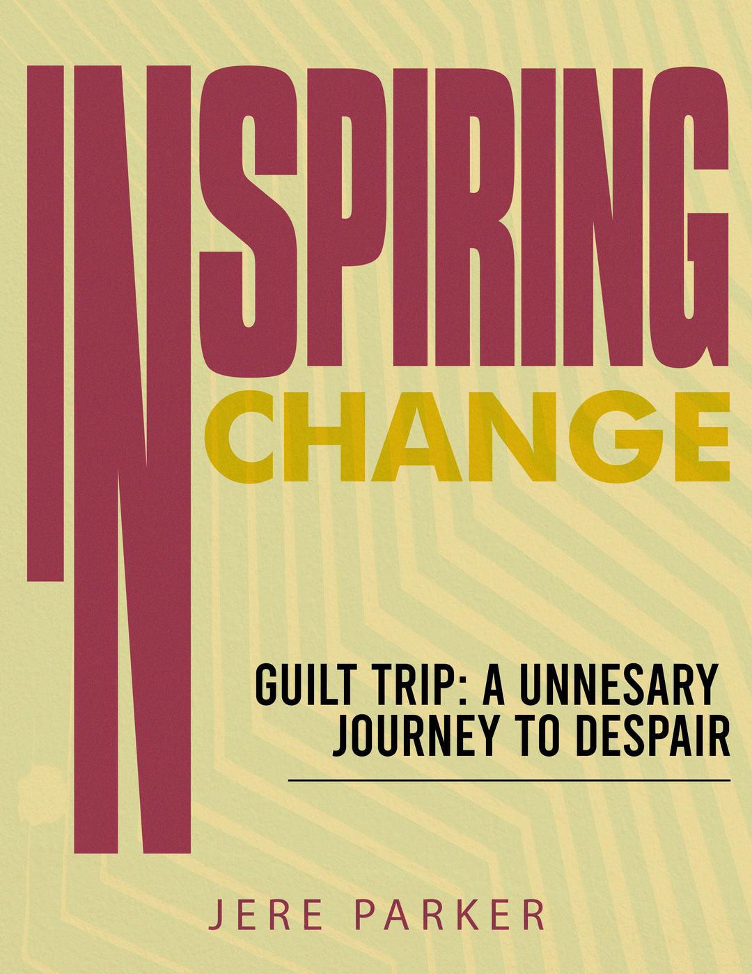 Inspiring Change:  Guilt Trip An Unnecessary Journey To Despair